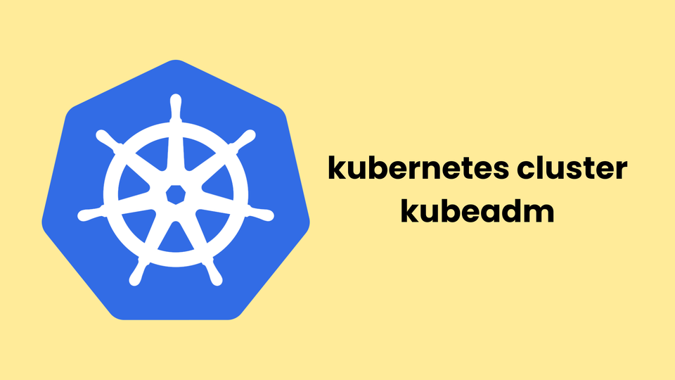 How To  Setup Kubernetes Cluster with kubeadm